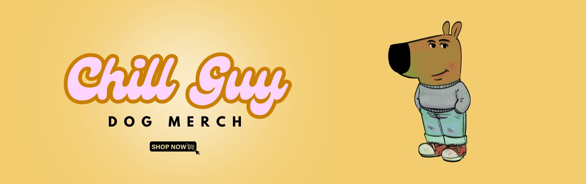 Chill Guy Dog Merch Banner